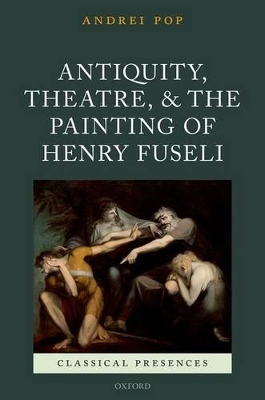 Antiquity, Theatre, and the Painting of Henry Fuseli book