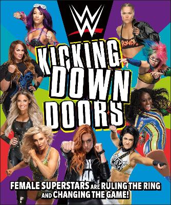 WWE Kicking Down Doors: Female Superstars Are Ruling the Ring and Changing the Game! book