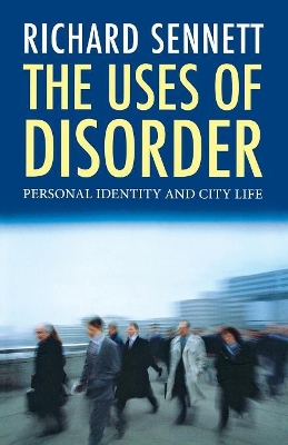 Uses of Disorder by Richard Sennett