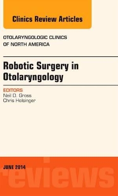 Robotic Surgery in Otolaryngology (TORS), An Issue of Otolaryngologic Clinics of North America book