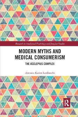 Modern Myths and Medical Consumerism: The Asclepius Complex by Antonio Lanfranchi