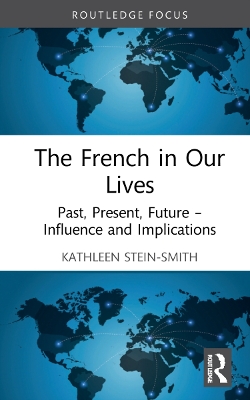 The French in Our Lives: Past, Present, Future -- Influence and Implications book