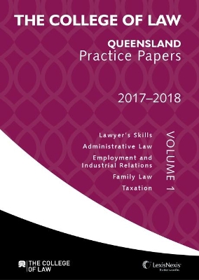 College of Law QLD Practice Papers Volume 1, 2017 - 2018 book