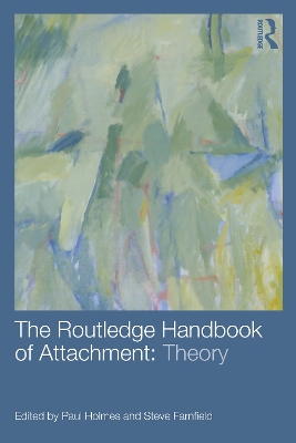 The Routledge Handbook of Attachment: Theory by Paul Holmes