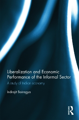 Liberalization and Economic Performance of the Informal Sector book