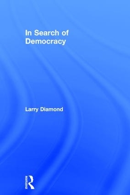 In Search of Democracy by Larry Diamond