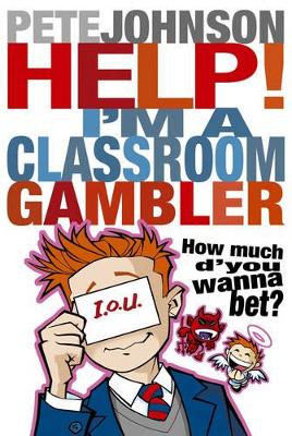 Help! I'm a Classroom Gambler by Pete Johnson