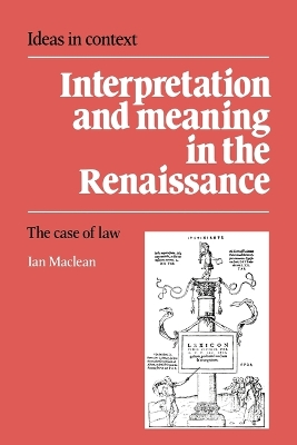 Interpretation and Meaning in the Renaissance by Ian Maclean
