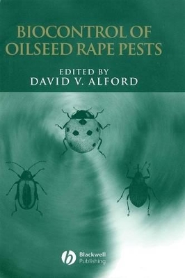Biocontrol of Oilseed Rape Pests by David V. Alford