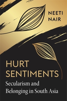 Hurt Sentiments: Secularism and Belonging in South Asia book