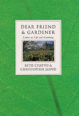 Dear Friend and Gardener by Beth Chatto