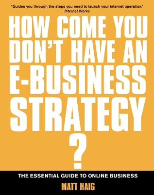 How Come You Don't Have an E-business Strategy? book