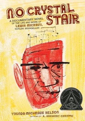 No Crystal Stair: A Documentary Novel of the Life and Work of Lewis Michaux, Harlem Bookseller by Vaunda Micheaux Nelson