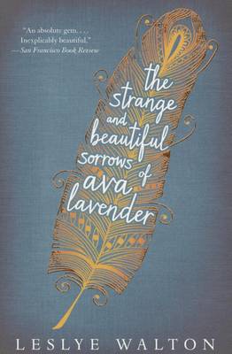 The Strange and Beautiful Sorrows of Ava Lavender by Leslye Walton