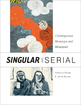 Singular & Serial: Contemporary Monotype and Monoprint book