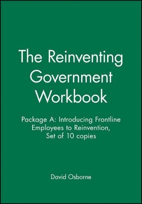 The Reinventing Government Workbook by David Osborne