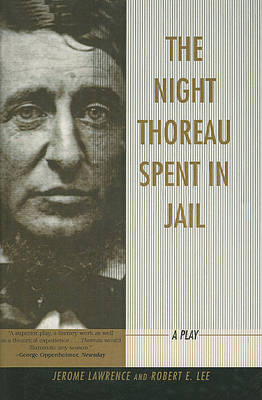 The The Night Thoreau Spent in Jail by Jerome Lawrence