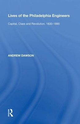 Lives of the Philadelphia Engineers by Andrew Dawson