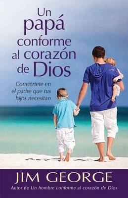 Un Papá Conforme Al Corazón de Dios book