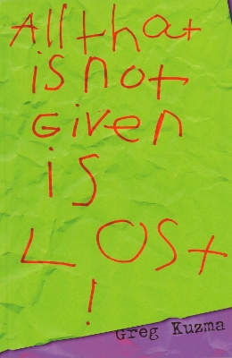 All That is Not Given is Lost book