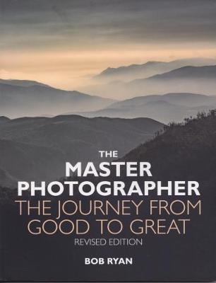 The Master Photographer: The Journey from Good to Great book