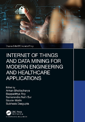 Internet of Things and Data Mining for Modern Engineering and Healthcare Applications by Ankan Bhattacharya