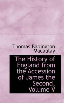 The History of England from the Accession of James the Second, Volume V book