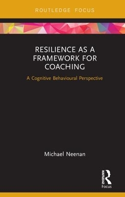 Resilience as a Framework for Coaching by Michael Neenan