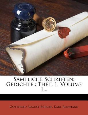 S Mtliche Schriften: Gedichte: Theil 1, Volume 1... by Gottfried August Burger