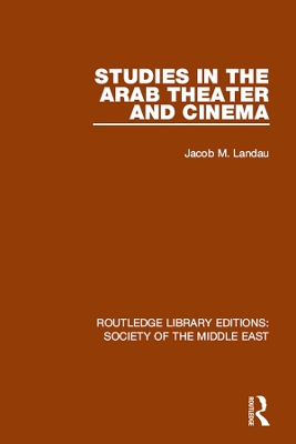 Studies in the Arab Theater and Cinema by Jacob M. Landau