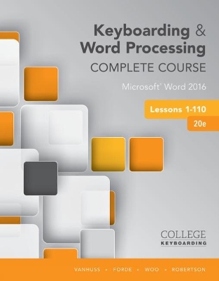 Keyboarding and Word Processing Complete Course Lessons 1-110: Microsoft (R) Word 2016 by Susie Vanhuss