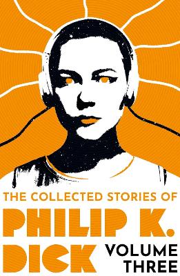 The Collected Stories of Philip K. Dick Volume 3 book