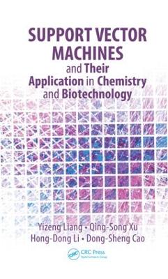Support Vector Machines and Their Application in Chemistry and Biotechnology by Yizeng Liang