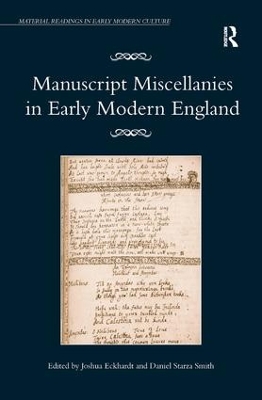 Manuscript Miscellanies in Early Modern England by Joshua Eckhardt