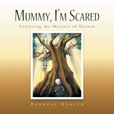 Mummy, I'M Scared: Exploring the Mystery of Heaven book