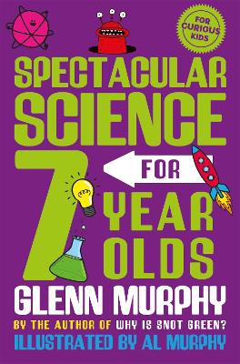 Spectacular Science for 7 Year Olds by Glenn Murphy