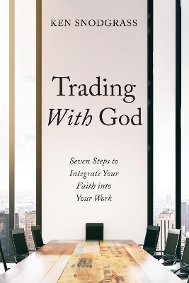 Trading With God by Ken Snodgrass