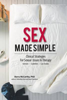 Sex Made Simple: Clinical Strategies for Sexual Issues in Therapy book