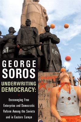 Underwriting Democracy: Encouraging Free Enterprise And Democratic Reform Among The Soviets In Eastern Europe book