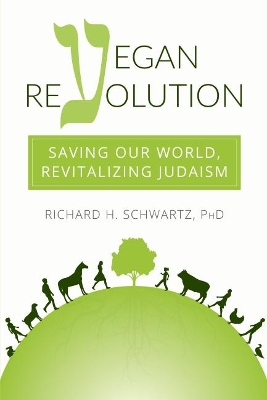 Vegan Revolution: Saving Our World, Revitalizing Judaism book