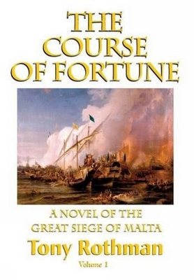 Course of Fortune-A Novel of the Great Siege of Malta Vol. 1 book