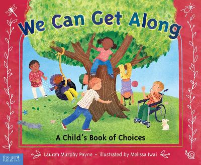 We Can Get Along: A Child’s Book of Choices by Lauren Murphy Payne