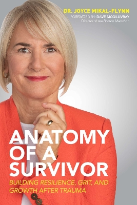 Anatomy of a Survivor: Building Resilience, Grit, and Growth After Trauma book