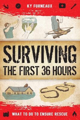 Surviving the First 36 Hours: What to Do to Ensure Rescue book