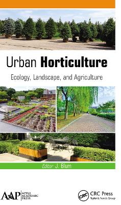 Urban Horticulture: Ecology, Landscape, and Agriculture by J. Blum