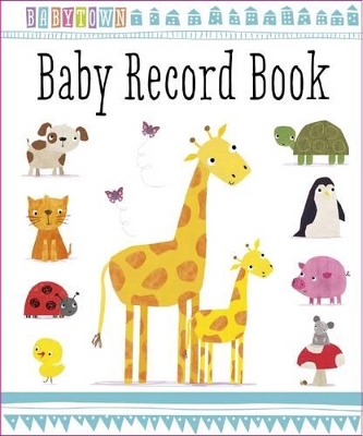 Baby Town: Baby Record Book book