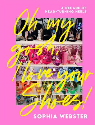 Oh My Gosh, I Love Your Shoes!: A Decade of Head-Turning Heels book