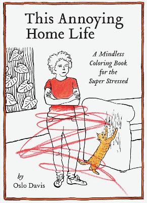 This Annoying Home Life: A Mindless Coloring Book for the Super Stressed book