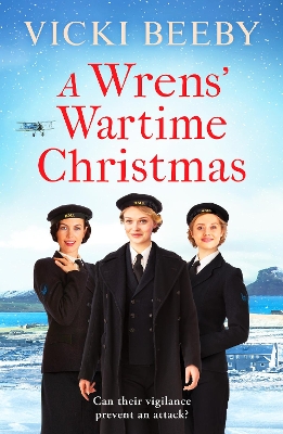 A Wrens' Wartime Christmas: A festive and romantic wartime saga by Vicki Beeby