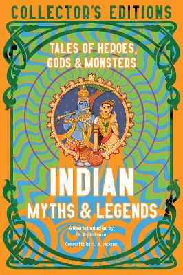 Indian Myths & Legends: Tales of Heroes, Gods & Monsters by J.K. Jackson